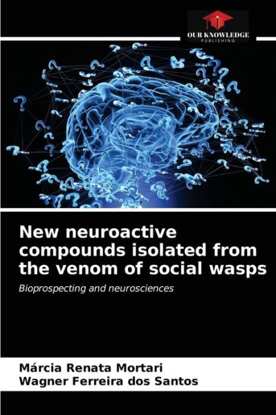 Cover for Marcia Renata Mortari · New neuroactive compounds isolated from the venom of social wasps (Paperback Book) (2021)
