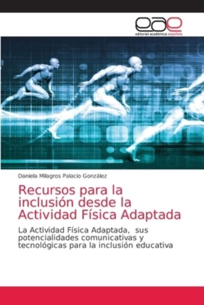 Cover for Daniela Milagros Palacio Gonzalez · Recursos para la inclusion desde la Actividad Fisica Adaptada (Paperback Book) (2021)