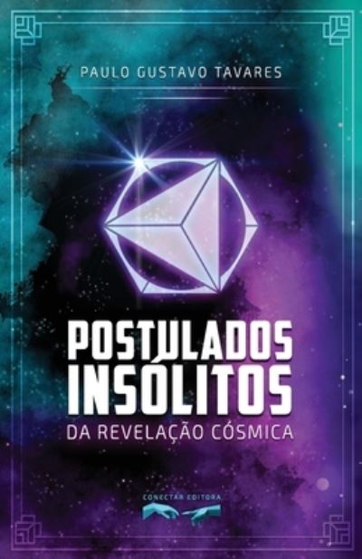 Cover for Paulo Gustavo Tavares · Postulados Insolitos da Revelacao Cosmica (Paperback Book) (2021)