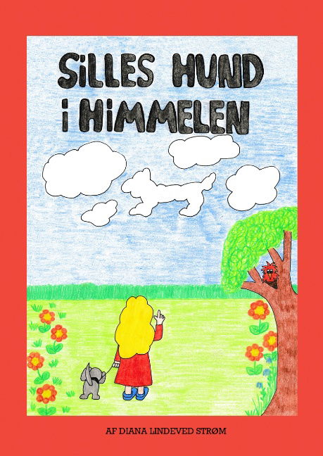 Silles hund i himmelen - Diana Lindeved Strøm - Bøger - Books on Demand - 9788743002147 - 2. maj 2018