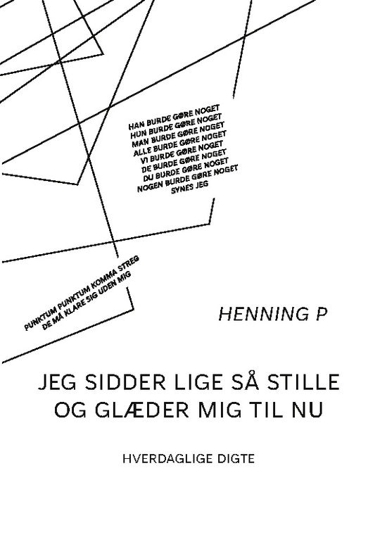 Cover for Henning P · Jeg sidder lige så stille og glæder mig til nu (Paperback Book) [1st edition] (2025)