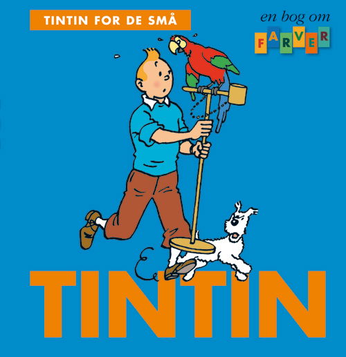 Cover for Hergé · Tintin for de små: Tintin for de små: En bog om farver (Bound Book) [1.º edición] (2018)