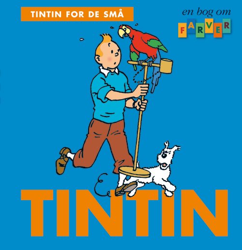 Cover for Hergé · Tintin for de små: Tintin for de små: En bog om farver (Inbunden Bok) [1:a utgåva] (2018)