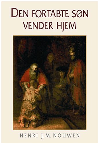 Cover for Henri J. M. Nouwen · Den fortabte søn vender hjem (Innbunden bok) [1. utgave] [Indbundet] (2004)