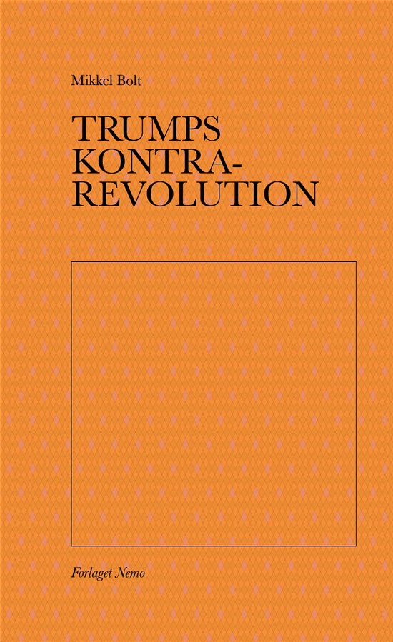 Cover for Mikkel Bolt · Trumps kontrarevolution (Taschenbuch) [1. Ausgabe] (2017)