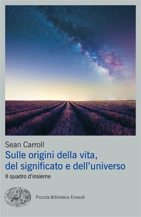 Cover for Sean Carroll · Sulle Origini Della Vita, Del Significato E Dell'universo. Il Quadro D'insieme (Book)