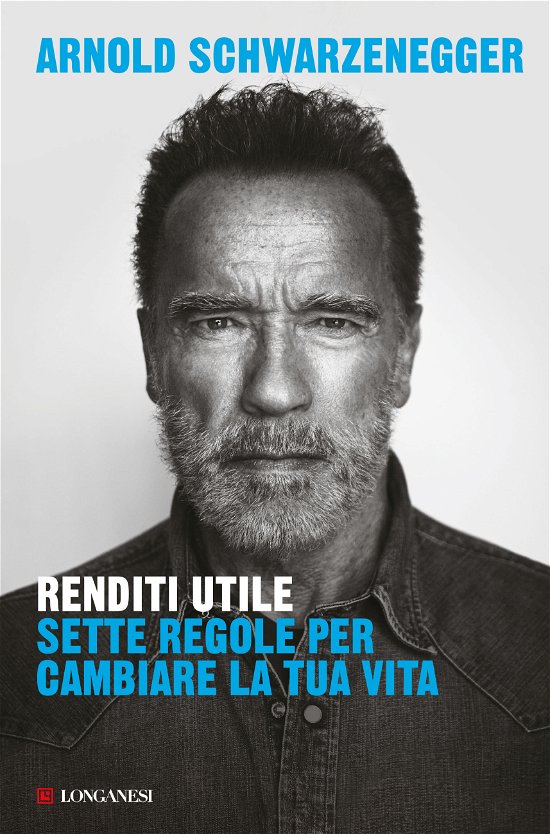 Cover for Arnold Schwarzenegger · Renditi Utile. Sette Regole Per Cambiare La Tua Vita (Bog)