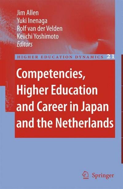 Cover for Jim Allen · Competencies, Higher Education and Career in Japan and the Netherlands - Higher Education Dynamics (Taschenbuch) [Softcover reprint of hardcover 1st ed. 2007 edition] (2010)