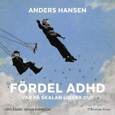 Cover for Anders Hansen · Fördel ADHD : var på skalan ligger du? (Audiobook (MP3)) (2017)