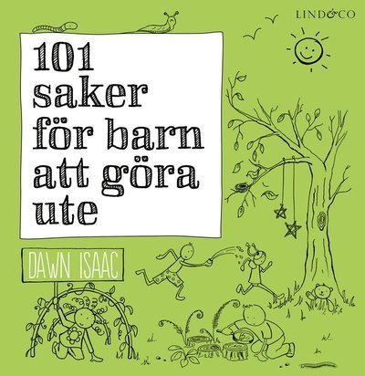 101 saker för barn att göra ute - Dawn Isaac - Bøger - Lind & Co - 9789177792147 - 9. maj 2018