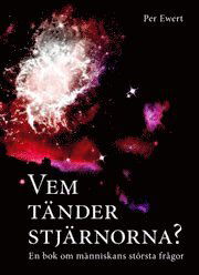 Cover for Per Ewert · Vem tänder stjärnorna  : en liten bok om människans största frågor (Book) (2009)