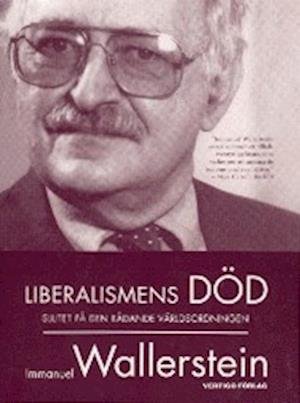 Cover for Immanuel Wallerstein · Vid tankens rand: Liberalismens död : slutet på den rådande världsordningen (Bok) (2001)