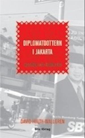 Cover for David Hulth-Wallgren · Diplomatdottern i Jakarta : reportage från Indonesien (Paperback Book) (2006)