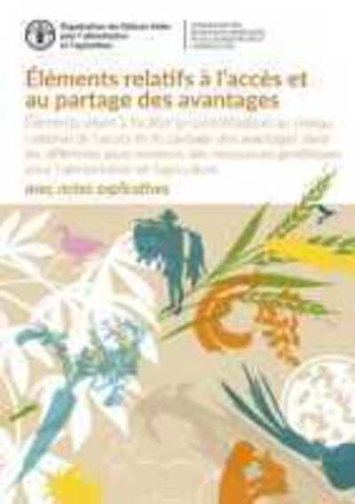 Cover for Food and Agriculture Organization of the United Nations · Elements relatifs a l'acces et au partage des avantages: Elements visant a faciliter la concretisation au niveau national de l'acces et du partage des avantages dans les differents sous-secteurs des ressources genetiques pour l'alimentation et l'agricultu (Taschenbuch) (2020)