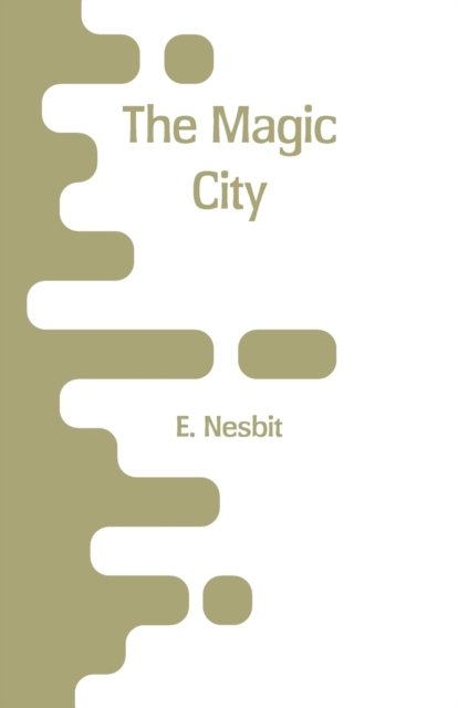 The Magic City - E Nesbit - Livros - Alpha Edition - 9789353293147 - 29 de dezembro de 2018