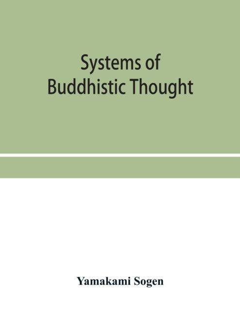 Cover for Yamakami Sogen · Systems of Buddhistic thought (Paperback Book) (2019)