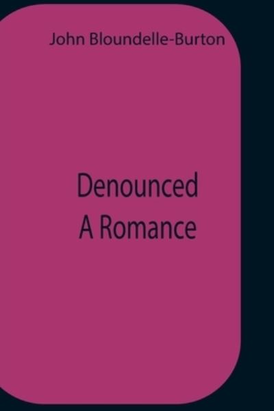 Cover for John Bloundelle-Burton · Denounced A Romance (Paperback Book) (2021)