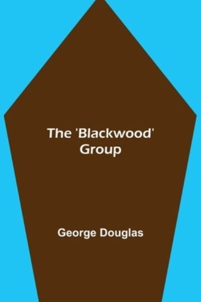 Cover for George Douglas · The 'Blackwood' Group (Paperback Book) (2021)