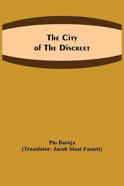 Cover for Pio Baroja · The city of the discreet (Paperback Book) (2021)