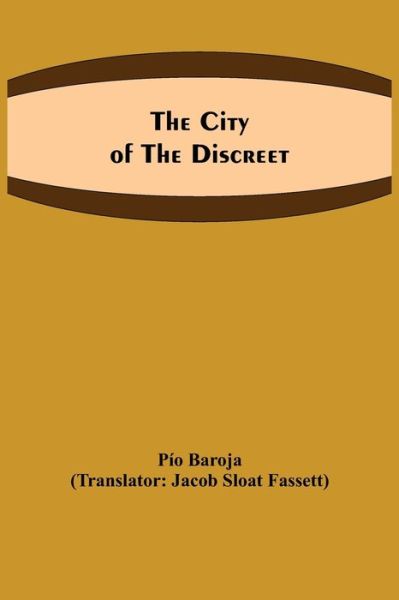 Cover for Pio Baroja · The city of the discreet (Taschenbuch) (2021)