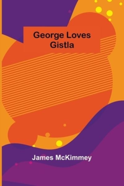 Cover for James McKimmey · George Loves Gistla (Paperback Book) (2021)