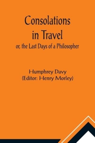 Cover for Humphrey Davy · Consolations in Travel; or, the Last Days of a Philosopher (Paperback Book) (2021)