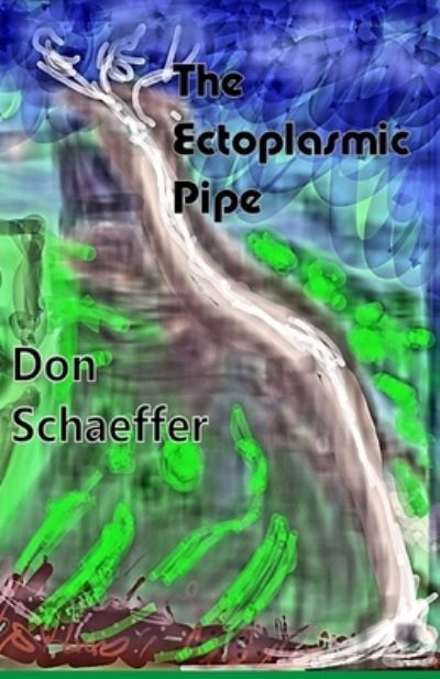Cover for Don Schaeffer · The Ectoplasmic Pipe (Paperback Book) (2020)