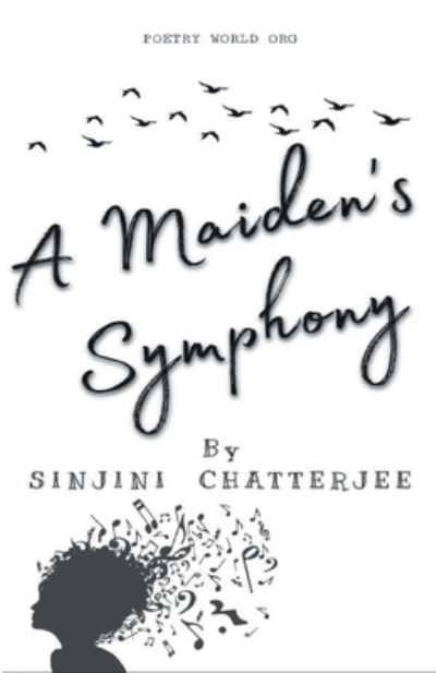 A Maiden's Symphony - Sinjini Chatterjee - Books - I U Poetry World Pvt Ltd - 9789389959147 - March 7, 2020