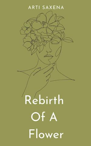 Cover for Arti Saxena · Rebirth Of A Flower (Paperback Book) (2023)