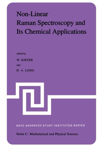 W. Kiefer · Non-Linear Raman Spectroscopy and Its Chemical Aplications: Proceedings of the NATO Advanced Study Institute held at Bad Windsheim, Germany, August 23 - September 3, 1982 - NATO Science Series C (Paperback Book) [Softcover reprint of the original 1st ed. 1982 edition] (2011)
