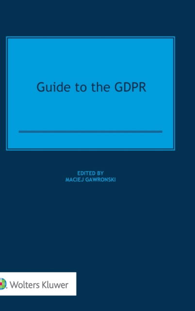 Cover for Maciej Gawronski · Guide to the GDPR (Hardcover Book) (2019)