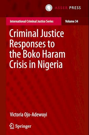 Cover for Victoria Ojo-Adewuyi · Criminal Justice Responses to the Boko Haram Crisis in Nigeria (Book) (2024)