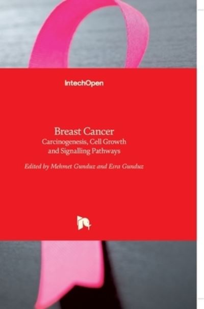 Cover for Mehmet Gunduz · Breast Cancer: Carcinogenesis, Cell Growth and Signalling Pathways (Hardcover Book) (2011)