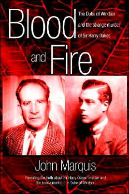 Cover for John Marquis · Blood and Fire: the Duke of Windsor and the Strange Murder of Sir Harry Oakes.   (H/c) (Hardcover Book) (2005)