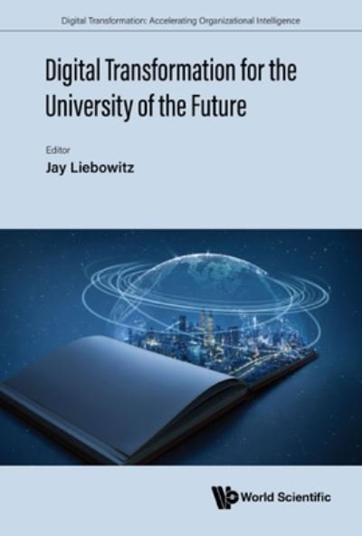 Cover for Jay Liebowitz · Digital Transformation For The University Of The Future - Digital Transformation: Accelerating Organizational Intelligence (Inbunden Bok) (2022)