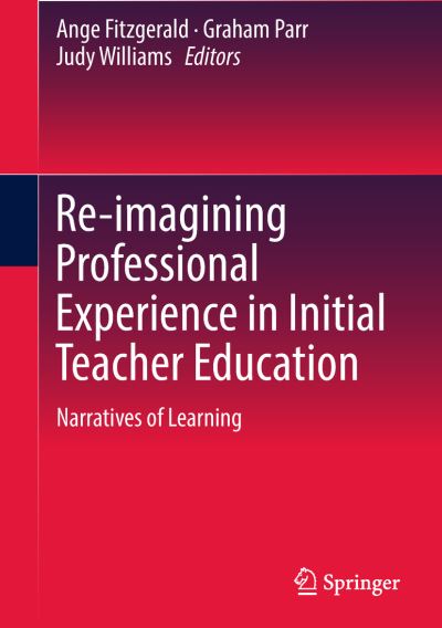 Cover for Re-imagining Professional Experience in Initial Teacher Education: Narratives of Learning (Hardcover Book) [1st ed. 2018 edition] (2018)