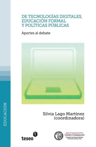 Cover for Silvia Lago Martinez · De Tecnologias Digitales, Educacion Formal Y Politicas Publicas: Aportes Al Debate (Paperback Book) (2015)