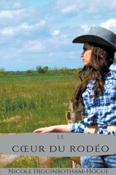 Cover for Nicole Higginbotham-Hogue · Le Coeur du Rodeo (Paperback Book) (2021)