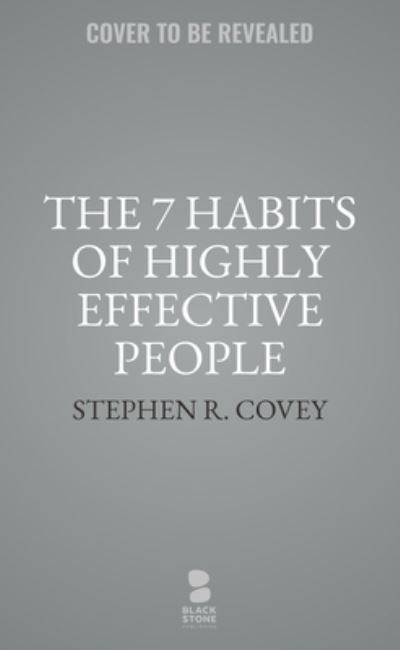 7 Habits of Highly Effective People (Large Print) - Stephen R. Covey - Bøger - Blackstone Audio, Incorporated - 9798212563147 - 12. december 2023