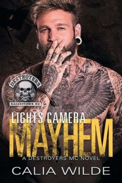 Cover for Calia Wilde · Lights Camera Mayhem: A Hagerstown Destroyers Motorcycle Club Novel (Paperback Book) (2022)