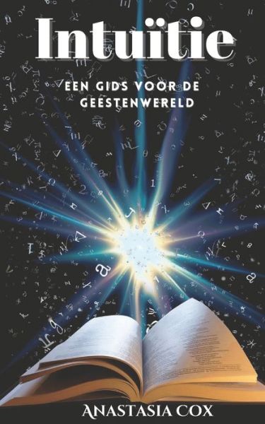 Cover for Anastasia Cox · Intuitie: Een Gids Voor De Geestenwereld (Paperback Book) (2021)