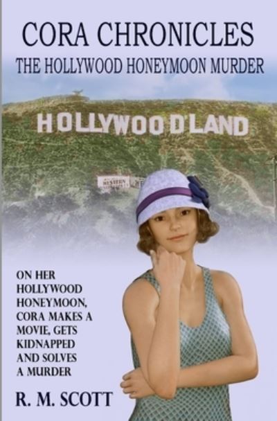 Cover for R M Scott · The Hollywood Honeymoon Murder: The Cora Chronicles - The Cora Chronicles (Paperback Book) (2021)