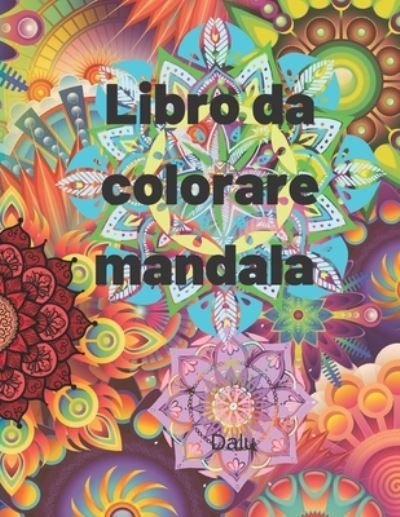 Cover for Dalu · Libro da colorare mandala: Libro da colorare per alleviare lo stress, calmante, rilassante, creativo (Paperback Book) (2021)