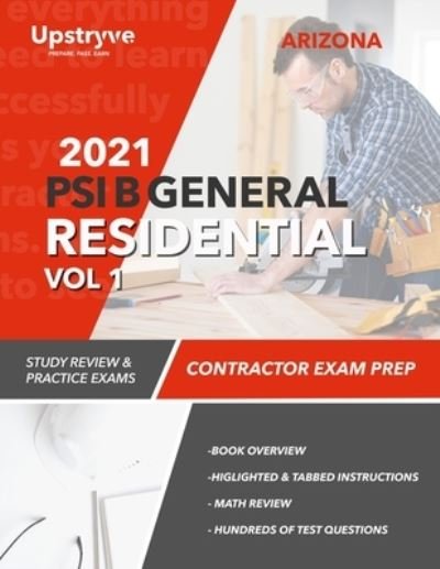 Cover for Upstryve Inc · 2021 Arizona PSI B General Residential Contractor - Volume 1: Study Review &amp; Practice Exams (Paperback Bog) (2021)