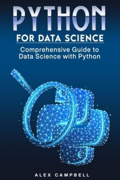 Cover for Alex Campbell · Python for Data Science: Comprehensive Guide to Data Science with Python (Paperback Book) (2021)