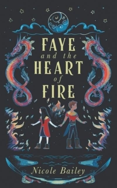 Cover for Nicole Bailey · Faye and the Heart of Fire (Taschenbuch) (2021)