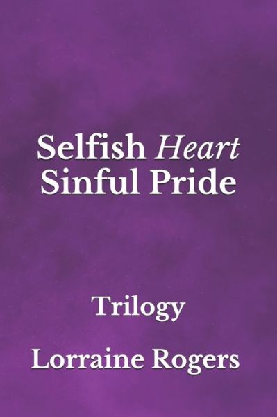 Cover for Lorraine Ducksworth Rogers · Selfish Heart Sinful Pride (Paperback Book) (2020)