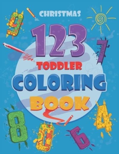 Cover for Haque Design · Christmas 123 Toddler Coloring Book: Number coloring Book for Kids / toddlers Ages 2-8, Activity Workbook - For Kindergarten and Preschool, christmas gift for kids, (Paperback Bog) (2020)