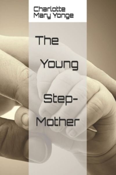 Cover for Charlotte Mary Yonge · The Young Step-Mother (Paperback Book) (2021)