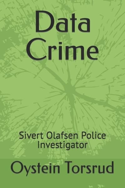 Cover for Oystein Andreas Torsrud · Data Crime: Sivert Olafsen Police Investigator - Sivert Olafsen, Police Investigator (Paperback Book) (2020)